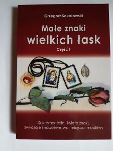 MAŁE ZNAKI WIELKICH ŁASK cz.1 Grzegorz Sokołowski